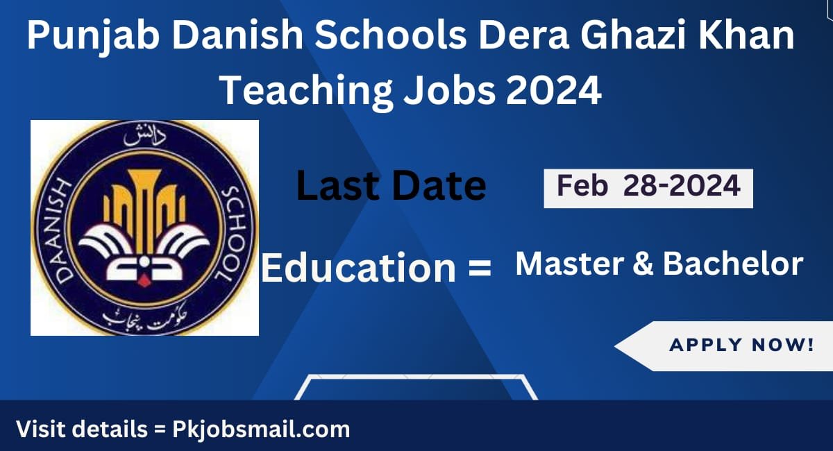 Punjab Danish Schools Dera Ghazi Khan Teaching Jobs 2024