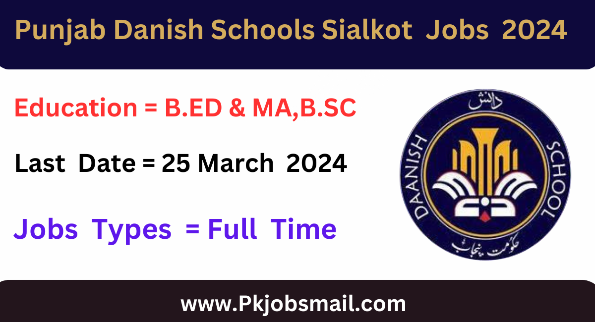 Punjab Danish Schools Sialkot Career Job Opportunities 2024