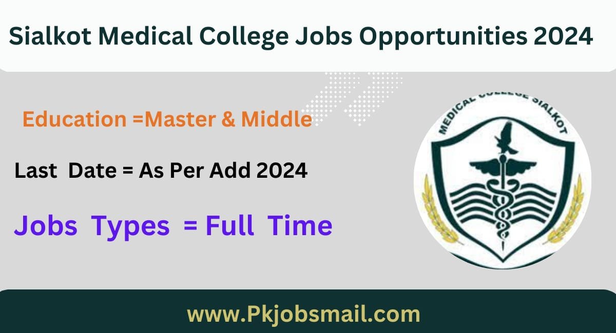 Sialkot Medical College Jobs Opportunities 2024