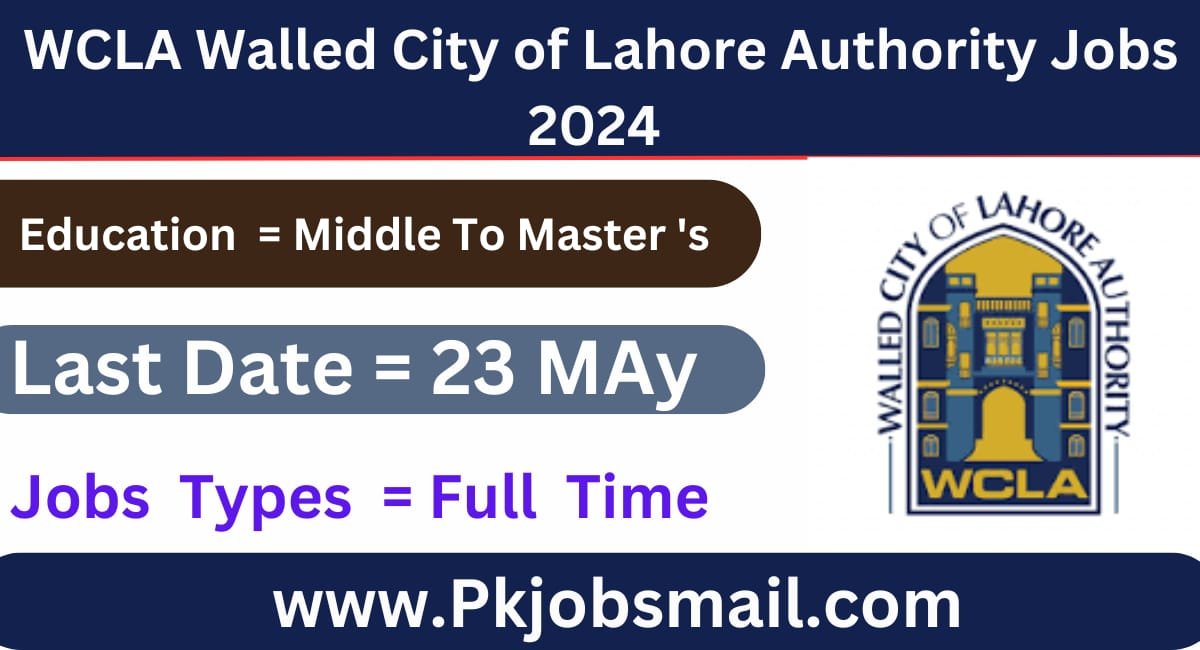 WCLA Walled City of Lahore Authority Job Opportunities 2024