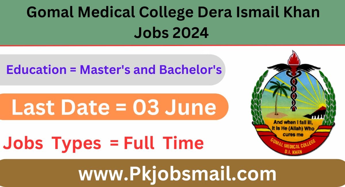 Gomal Medical College Dera Ismail Khan Job Opportunities May 2024