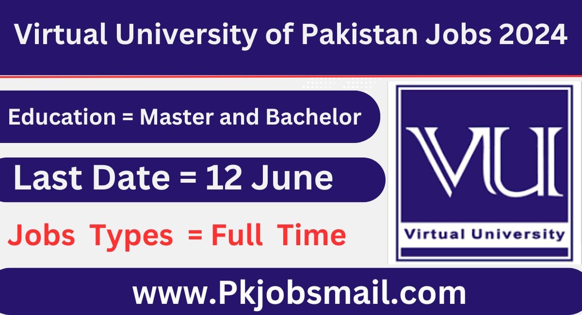 VU Virtual University of Pakistan Islamabad Job Opportunities 2024